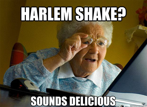 Harlem Shake? Sounds delicious   Caption 5 goes here  Grandma finds the Internet
