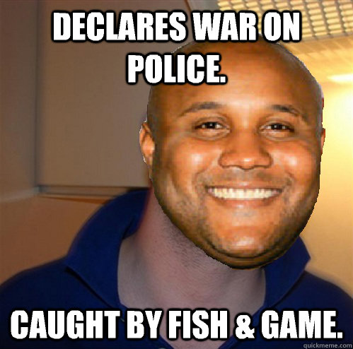 Declares war on police. Caught by Fish & Game.  Good Guy Dorner