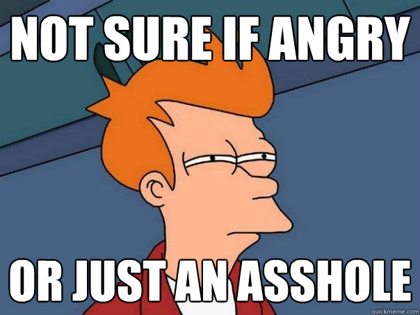 not sure if angry or just an asshole  Futurama Fry