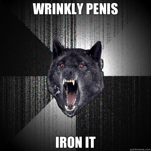WRINKLY PENIS IRON IT  Insanity Wolf