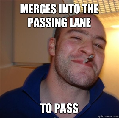 Merges into the passing lane To pass  BF3 Good guy Greg