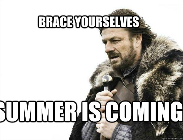 BRACE YOURSELVES summer is coming  BRACE YOURSELF SOLO QUEUE