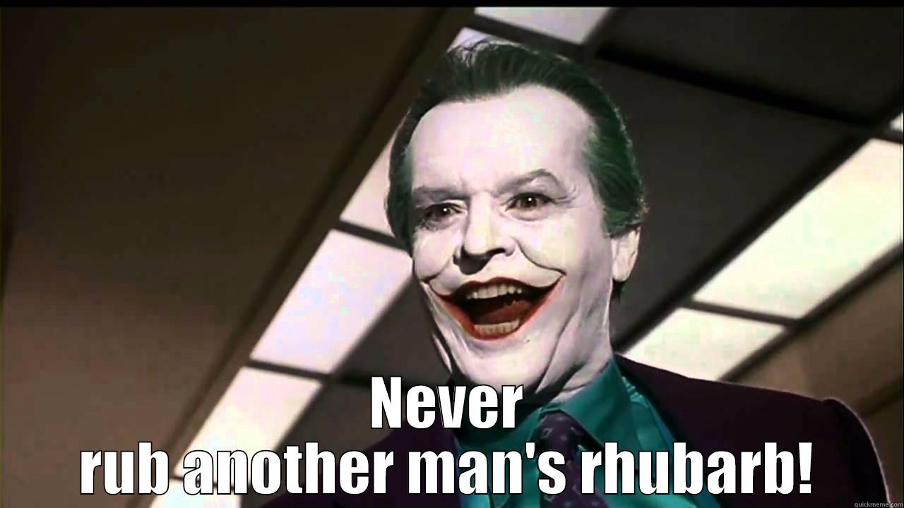 Joker Rhubarb -  NEVER RUB ANOTHER MAN'S RHUBARB! Misc
