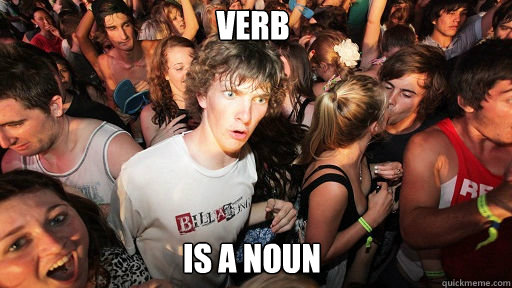 VERB
 is a noun  Sudden Clarity Clarence