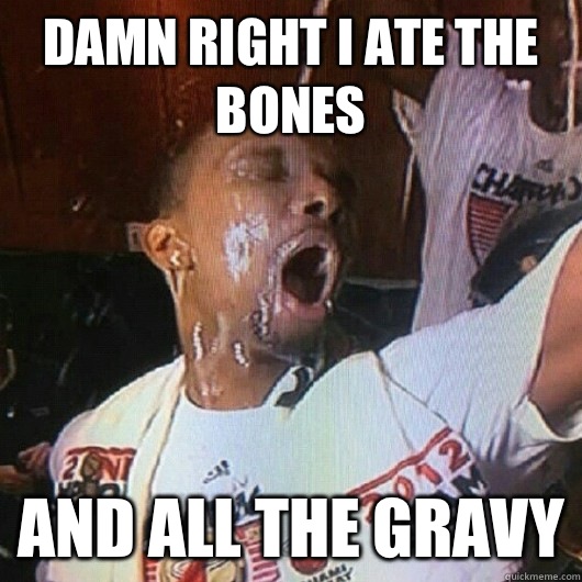 Damn right i ate the bones And all the gravy  Chris Bosh Champagne