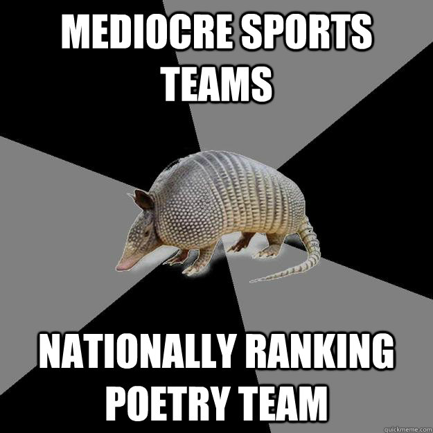 mediocre sports teams nationally ranking poetry team - mediocre sports teams nationally ranking poetry team  English Major Armadillo