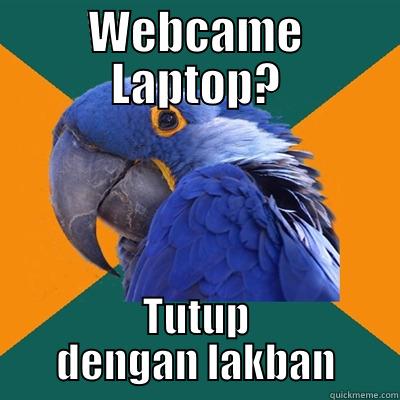 WEBCAME LAPTOP? TUTUP DENGAN LAKBAN Paranoid Parrot