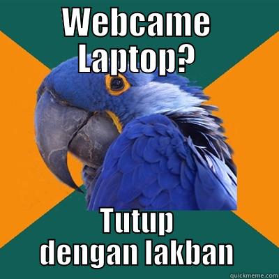 WEBCAME LAPTOP? TUTUP DENGAN LAKBAN Paranoid Parrot