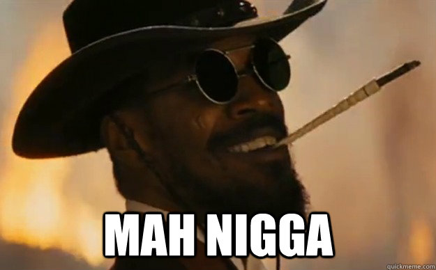  Mah nigga -  Mah nigga  Misc