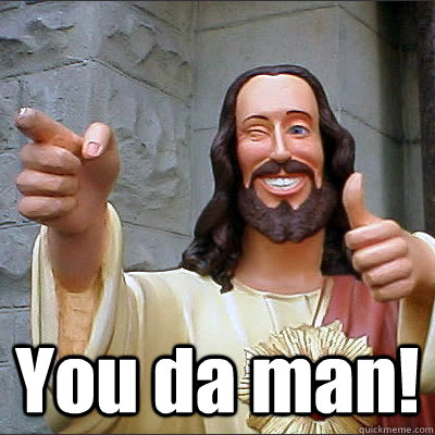  You da man!  Buddy Christ