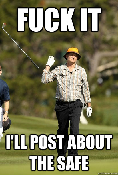 Fuck it I'll post about the safe  bill murray golf