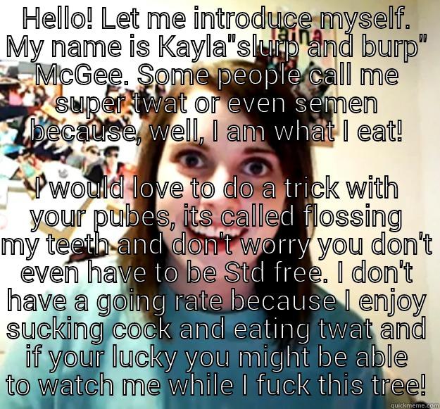 HELLO! LET ME INTRODUCE MYSELF. MY NAME IS KAYLA