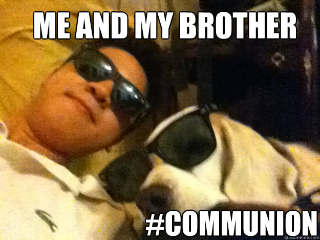 Me and my Brother #Communion - Me and my Brother #Communion  Schoolwork
