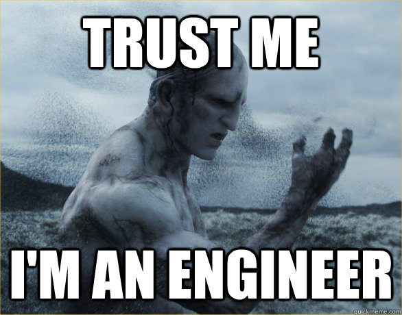 trust me I'm an engineer  Prometheus Engineer