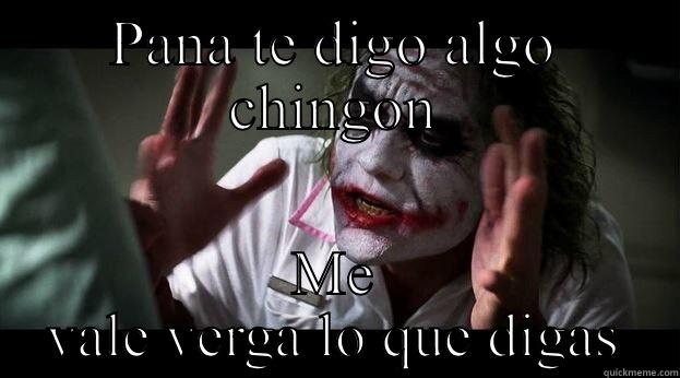 PANA TE DIGO ALGO CHINGON ME VALE VERGA LO QUE DIGAS Joker Mind Loss