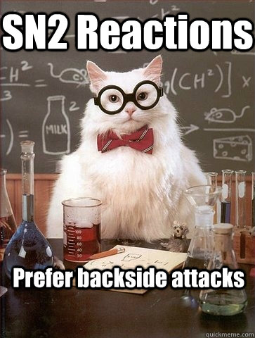 SN2 Reactions Prefer backside attacks - SN2 Reactions Prefer backside attacks  Chemistry Cat