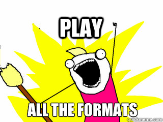 ALL THE FORMATS play - ALL THE FORMATS play  All The Thigns