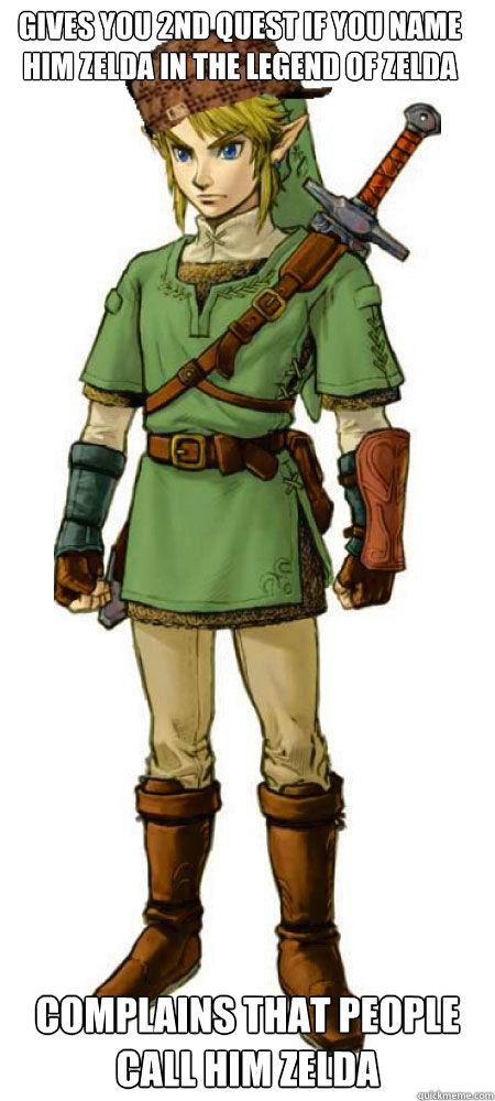 Gives you 2nd quest if you name him zelda in The Legend of zelda complains that people call him zelda  Scumbag Link