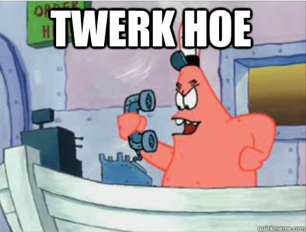 twerk hoe  - twerk hoe   Gangsta Patrick