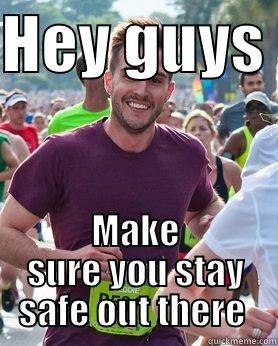 HEY GUYS  MAKE SURE YOU STAY SAFE OUT THERE  Ridiculously photogenic guy