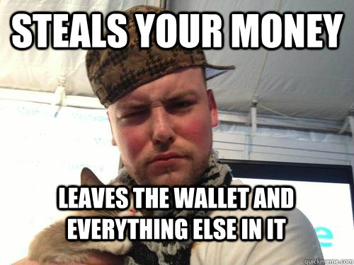 Steals your money Leaves the wallet and everything else in it  