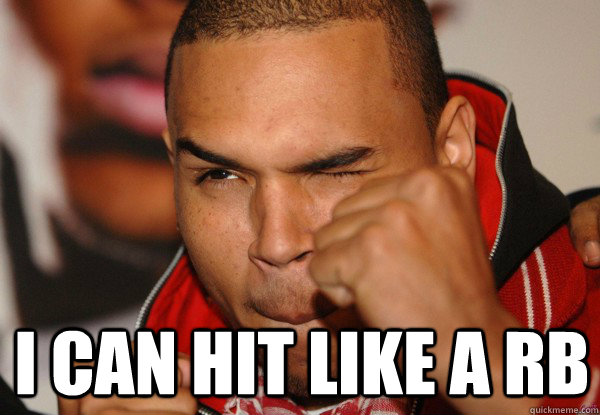 I can hit like a RB  - I can hit like a RB   How Chris Brown Hears Rihanna songs