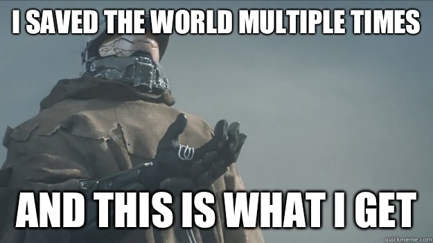 I saved the world multiple times And this is what I get   Master Chief