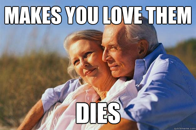 Makes you love them dies - Makes you love them dies  Senior Citizens