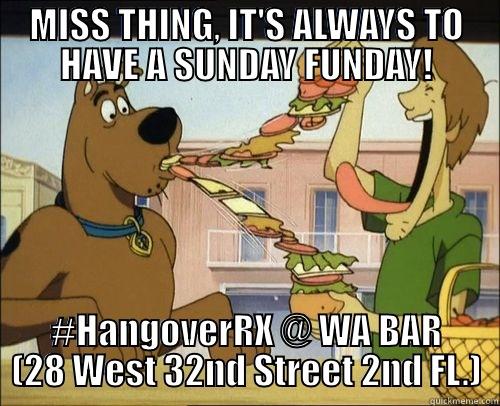 MISS THING, IT'S ALWAYS TO HAVE A SUNDAY FUNDAY! #HANGOVERRX @ WA BAR (28 WEST 32ND STREET 2ND FL.) Misc