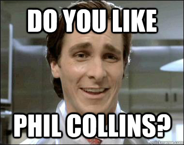Do you like Phil Collins? - Do you like Phil Collins?  Misc
