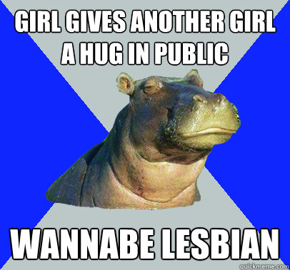 Girl gives another girl a hug in public wannabe lesbian - Girl gives another girl a hug in public wannabe lesbian  Skeptical Hippo