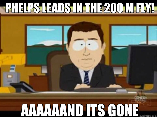Phelps leads in the 200 M fly! AAAAAAND ITS GONE - Phelps leads in the 200 M fly! AAAAAAND ITS GONE  Misc
