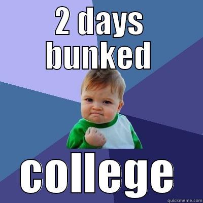 2 DAYS BUNKED COLLEGE Success Kid