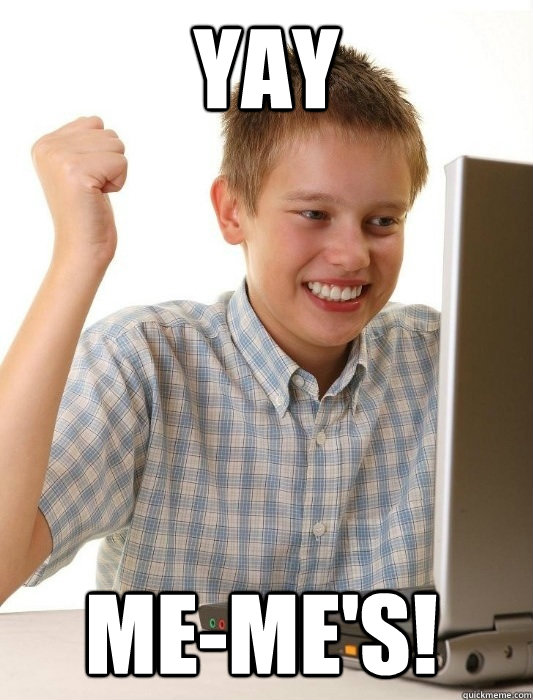 YAY ME-ME'S! - YAY ME-ME'S!  First Day on the Internet Kid