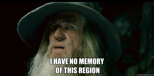  I have no memory
 of this region -  I have no memory
 of this region  I have no memory Gandalf