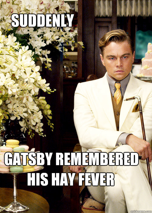 Gatsby remembered  his hay fever Suddenly - Gatsby remembered  his hay fever Suddenly  Gatsbys hay fever