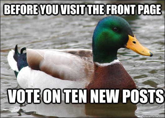 before you visit the front page vote on ten new posts  Actual Advice Mallard