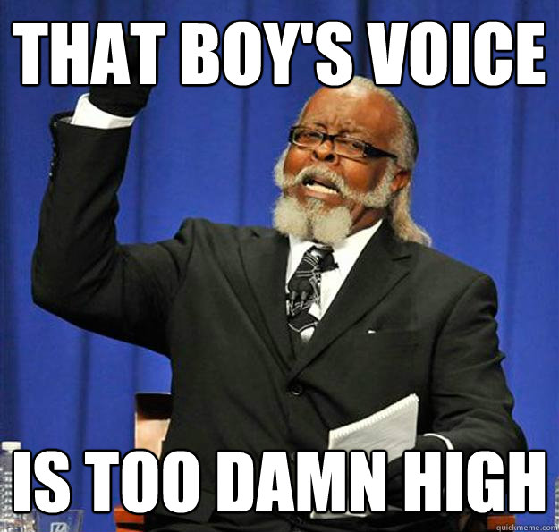 That boy's voice Is too damn high  Jimmy McMillan