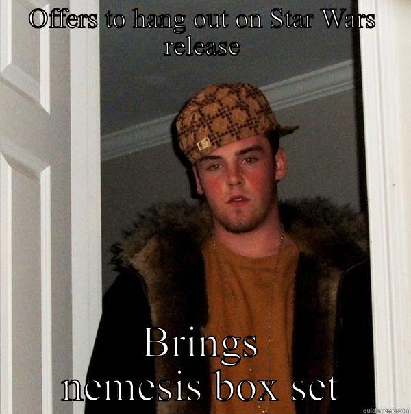 OFFERS TO HANG OUT ON STAR WARS RELEASE BRINGS NEMESIS BOX SET Scumbag Steve