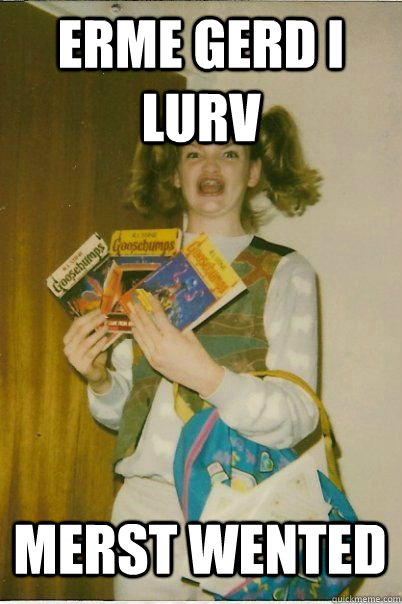 ERME GERD I LURV merst wented  BERKS