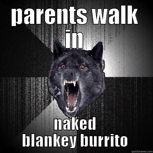 PARENTS WALK IN NAKED BLANKEY BURRITO Insanity Wolf