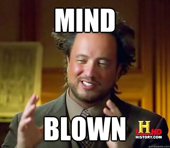 Mind Blown - Mind Blown  Ancient Aliens