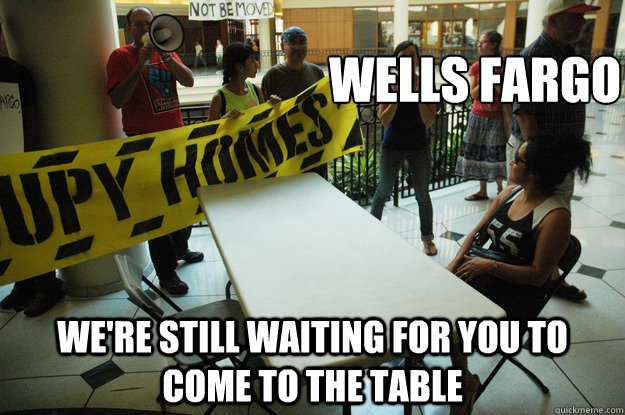 wells fargo we're still waiting for you to come to the table - wells fargo we're still waiting for you to come to the table  Misc