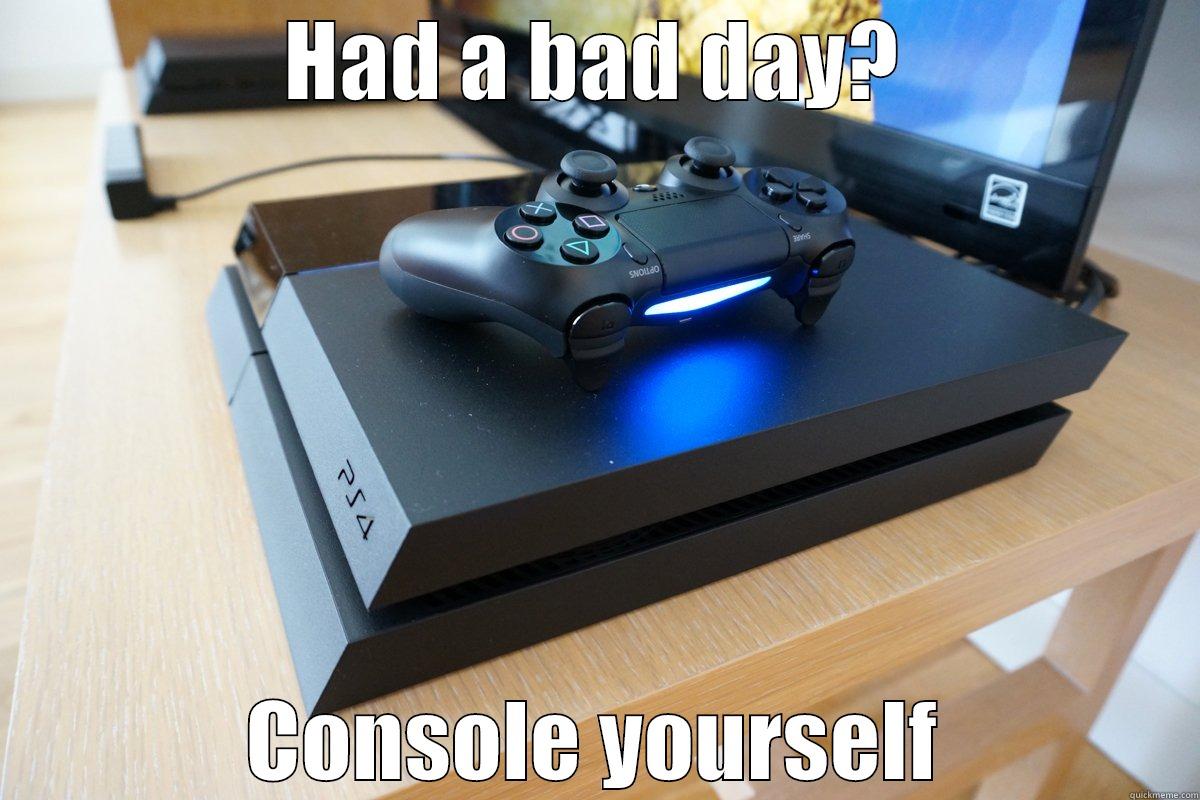 HAD A BAD DAY? CONSOLE YOURSELF Misc