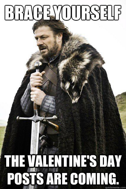 Brace yourself the Valentine's Day posts are coming.  Brace yourself school