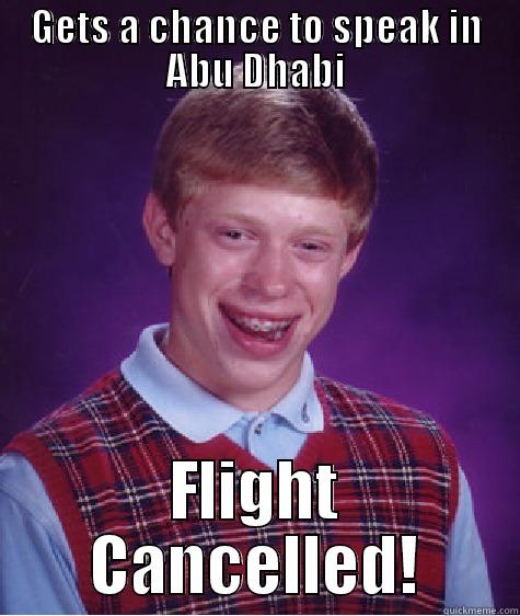 Cancelled flight - GETS A CHANCE TO SPEAK IN ABU DHABI FLIGHT CANCELLED! Bad Luck Brian