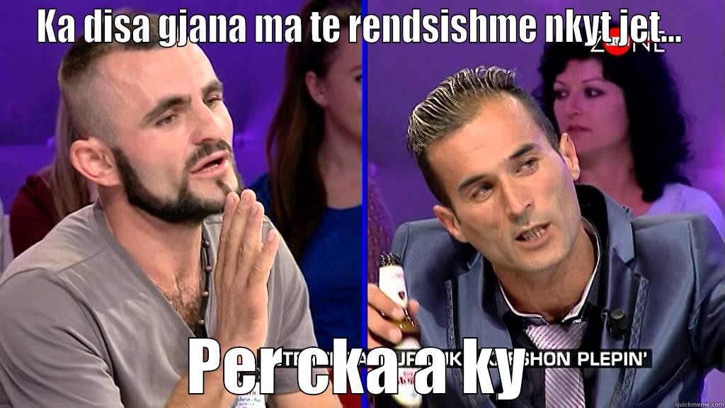KA DISA GJANA MA TE RENDSISHME NKYT JET... PER CKA A KY Misc
