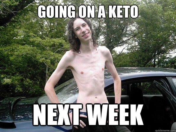 GOING ON A KETO NEXT WEEK  skinny guy