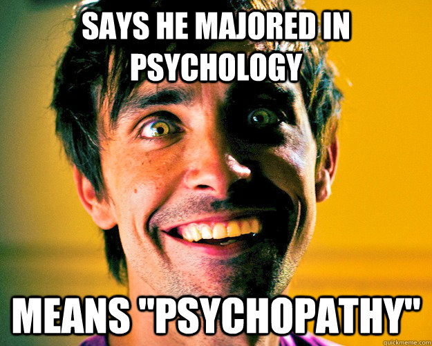 says he majored in psychology means 