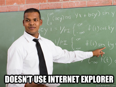  DOESN'T USE INTERNET EXPLORER  Good Guy Teacher